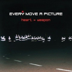 every move a picture - Heart=Weapon