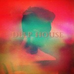 Deep House：崇尚深度&灵魂唱腔