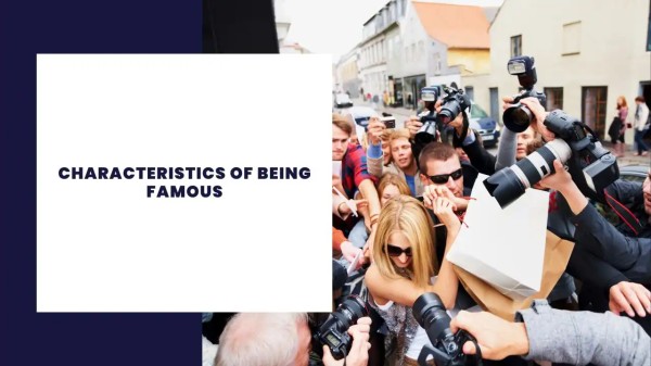 Characteristics of Being Famous