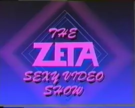 The Zeta Sexy Video Show