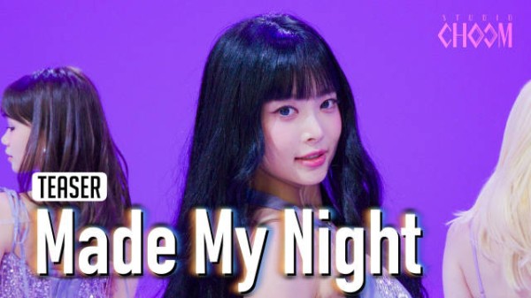 《Made My Night》舞蹈版预告STUDIO CHOOM ORIGINAL，期待明晚公开